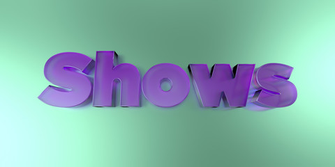 Shows - colorful glass text on vibrant background - 3D rendered royalty free stock image.