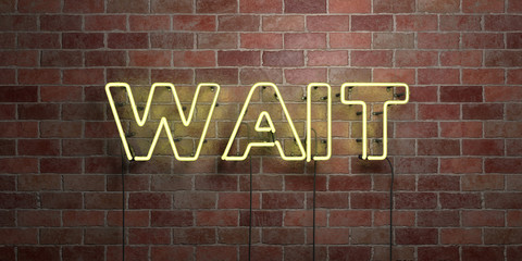 Obraz premium WAIT - fluorescent Neon tube Sign on brickwork - Front view - 3D rendered royalty free stock picture. Can be used for online banner ads and direct mailers..