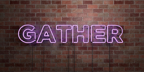 GATHER - fluorescent Neon tube Sign on brickwork - Front view - 3D rendered royalty free stock picture. Can be used for online banner ads and direct mailers..