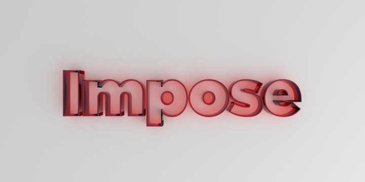 Impose - Red glass text on white background - 3D rendered royalty free stock image.