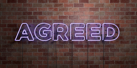 Obraz premium AGREED - fluorescent Neon tube Sign on brickwork - Front view - 3D rendered royalty free stock picture. Can be used for online banner ads and direct mailers..