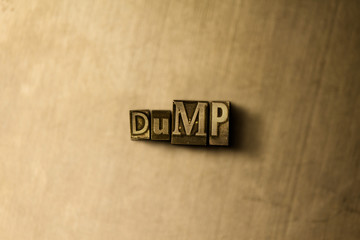 DUMP - close-up of grungy vintage typeset word on metal backdrop. Royalty free stock illustration.  Can be used for online banner ads and direct mail.
