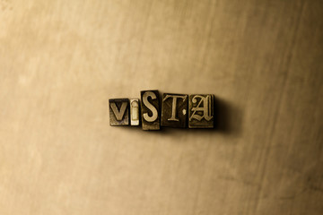 VISTA - close-up of grungy vintage typeset word on metal backdrop. Royalty free stock illustration.  Can be used for online banner ads and direct mail.