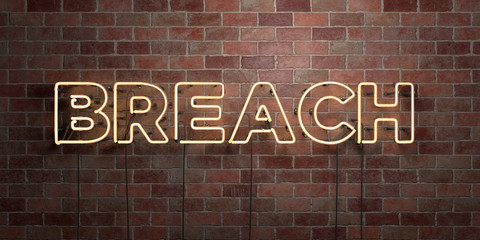 BREACH - fluorescent Neon tube Sign on brickwork - Front view - 3D rendered royalty free stock picture. Can be used for online banner ads and direct mailers..