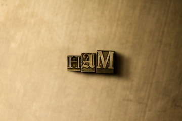 HAM - close-up of grungy vintage typeset word on metal backdrop. Royalty free stock illustration.  Can be used for online banner ads and direct mail.