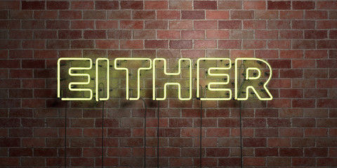 EITHER - fluorescent Neon tube Sign on brickwork - Front view - 3D rendered royalty free stock picture. Can be used for online banner ads and direct mailers..