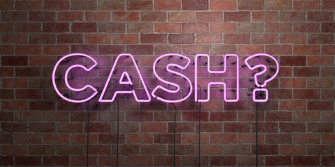 CASH? - fluorescent Neon tube Sign on brickwork - Front view - 3D rendered royalty free stock picture. Can be used for online banner ads and direct mailers..