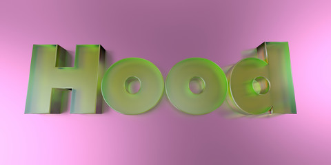 Hood - colorful glass text on vibrant background - 3D rendered royalty free stock image.