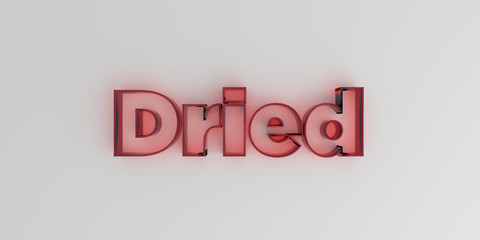 Dried - Red glass text on white background - 3D rendered royalty free stock image.