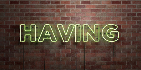 Obraz premium HAVING - fluorescent Neon tube Sign on brickwork - Front view - 3D rendered royalty free stock picture. Can be used for online banner ads and direct mailers..