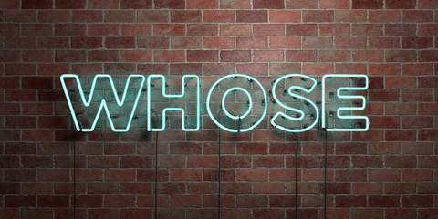 Obraz premium WHOSE - fluorescent Neon tube Sign on brickwork - Front view - 3D rendered royalty free stock picture. Can be used for online banner ads and direct mailers..