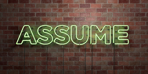 ASSUME - fluorescent Neon tube Sign on brickwork - Front view - 3D rendered royalty free stock picture. Can be used for online banner ads and direct mailers..