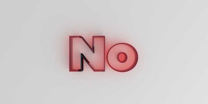 No - Red glass text on white background - 3D rendered royalty free stock image.