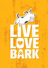 Live Love Bark Quote. Funny Whimsical Dog Banner Vector Concept On Rusty Grunge Wall Background