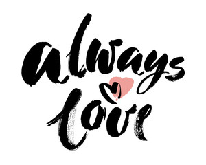 Hand drawn typography lettering phrase Always love with heart isolated on the white background. Fun calligraphy for typography greeting and invitation card  Brush Lettering Design. Vector