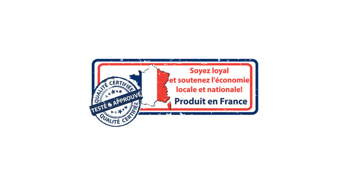 Soyez loyal et soutenez l'&eacute;conomie locale et nationale! Produit en France! Qualite certifi&eacute;e, Test&eacute; et approuv&eacute; - estampille