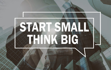 business communication concept: start small think big