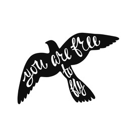 Inspirational quote about freedom. Handwritten phrase in flying bird. Lettering in boho style for tee shirt print and poster. Typographic design