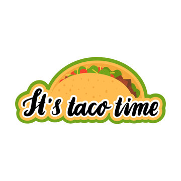 The hand-drawing inscription: "It's taco time", of black ink with image taco. It can be used for menu, sign, banner,  poster, and other  promotional marketing materials. Vector Image.