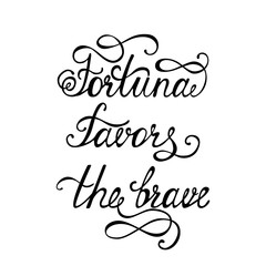 Fortuna favors the brave. Inspirational quote about happy.