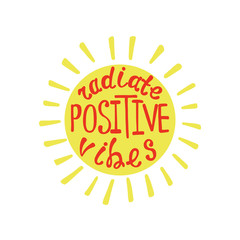Radiate positive vibes. Inspirational quote about happy.