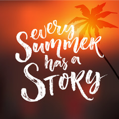 Every summer has a story. Inspiration quote at blur sunset background with palm tree silhouette
