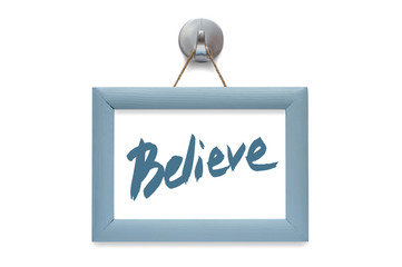 Believe. Modern calligraphy. Motivational quote. Blue photo frame - isolated