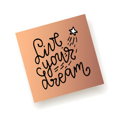 Lettering card - "Live your dream" hand written inscription. Vector illustration.