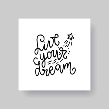 Lettering card - "Live your dream" hand written inscription. Vector illustration.