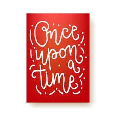 Lettering card - "once upon a time" hand written inscription. Vector illustration.
