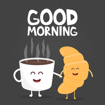 Good morning vector illustration. Funny cute croissant and coffee drawn with a smile, eyes and hands