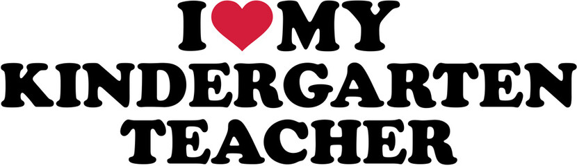 I love my Kindergarten Teacher