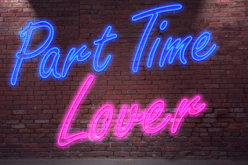 Obraz na płótnie Canvas Leuchtreklame Part Time Lover an Ziegelsteinmauer