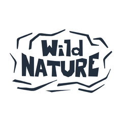 Inspirational black vector lettering on white background. Wild nature.
