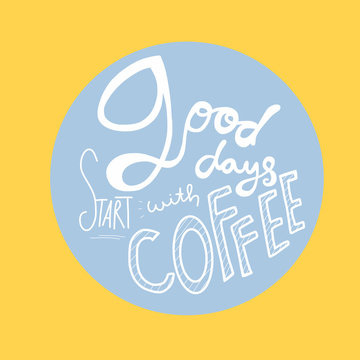 Good days start with coffee word vector illustration