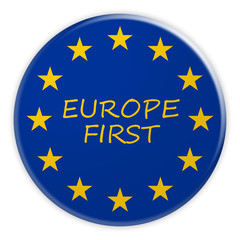 European Union Politics News Concept Badge: Europe First Button With EU Flag, 3d illustration on white background