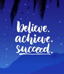 Fototapeta na wymiar Believe, achieve, succeed. Inspiration quote poster with night mountain landscape.