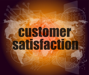 Marketing concept: words customer satisfaction on digital screen