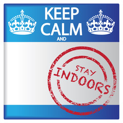 Keep Calm And Stay Indoors Badge