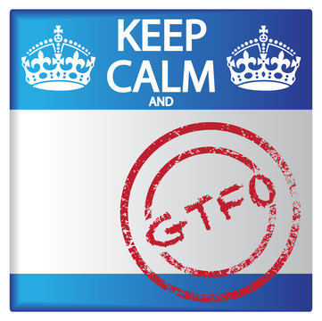 Keep Calm And GTFO Badge