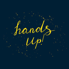 Fototapeta premium Hand up positive lettering with yellow splashes. Vector illustration.