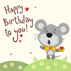 Happy birthday to you! Funny mouse sings birthday song with gift in hand. Card with mouse in cartoon style.