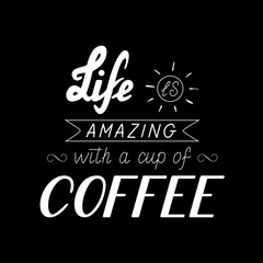 Poster lettering Life is amazing with a cup of coffee