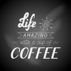 Poster lettering Life is amazing with a cup of coffee