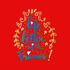 Life is better with friends handwritten 