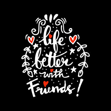 Life is better with friends handwritten 