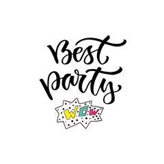Modern vector lettering. Printable calligraphy phrase. Best party