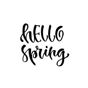 Modern vector lettering. Inspirational hand lettered quote for wall poster. Printable calligraphy phrase. T-shirt print design. Hello spring