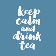 Vector hand written quote about tea. Brush lettering on paper for your design, poster, greeting card or other. Keep calm and drink tea.