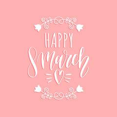Happy 8 March handwritten lettering card. Vintage love background. Vector Woman's day curly calligraphy with flowers.